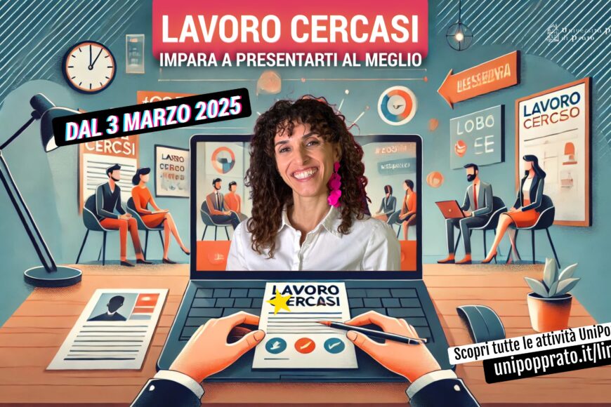 Lavoro cercasi, impara a presentarti al meglio, career coaching, colloquio, cv, intervista, curriculum, a cura di Federica Romagna, di UniPop Prato Università Popolare di Prato